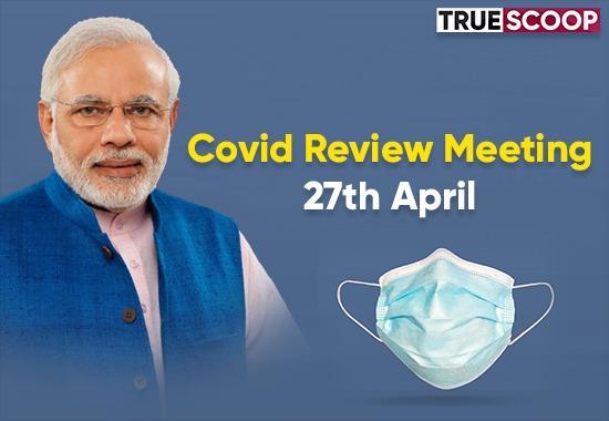 PM Modi, COVID-19 Updates, COVID Meeting, COVID Review Meeting, PM Modi Meeting, COVID-19 Meeting April 27, Chief Ministers Meeting Covid, COVID-19 Delhi Updates, COVID-19 Latest News, COVID-19 Cases in India- True Scoop