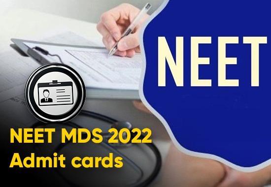  NEET MDS Admit Card 2022, NEET MDS, Admit Card 2022, National Eligibility cum Entrance Test, National Board of Examination in Medical Sciences, Education News- True Scoop