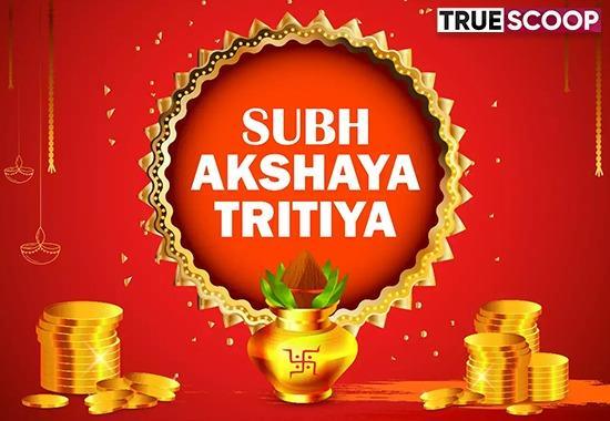 Akshaya Tritiya, Akshaya Tritiya 2022, Akshaya Tritiya timings, Akshaya Tritiya date, Akshaya Tritiya gold investment, Akha Teej or Akki, Akshaya Tritiya Puja,- True Scoop